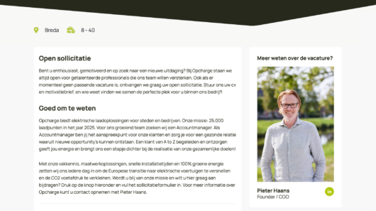 Open application at Opcharge, Breda.
Vacancy: Account manager for growing team.
Contact: Pieter Haans, Founder/COO.  